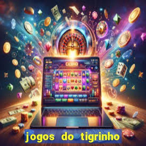 jogos do tigrinho que da bonus no cadastro